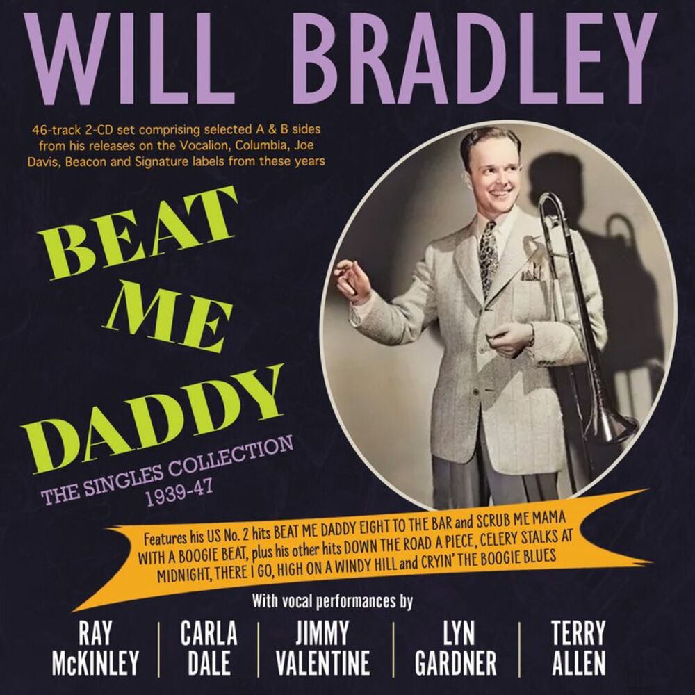 Will Bradley - Beat Me Daddy: The Singles Collection 1939-47  CD
